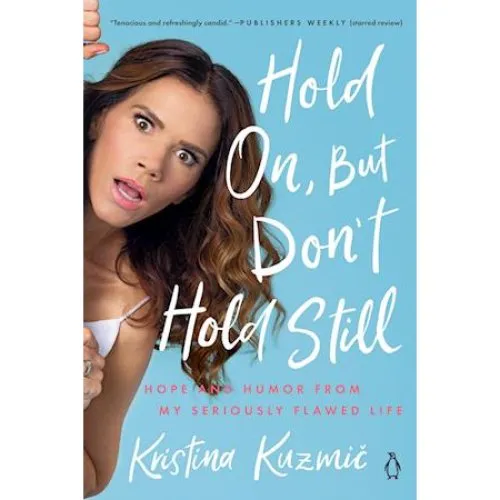 Kristina Kuzmic: Hold On, But Don't Hold Still - Bog