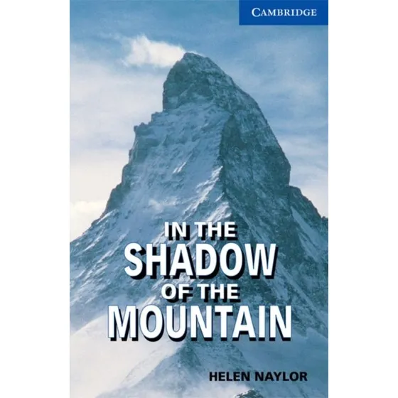 Cambridge English Readers: In the Shadow of the Mountain Level 5