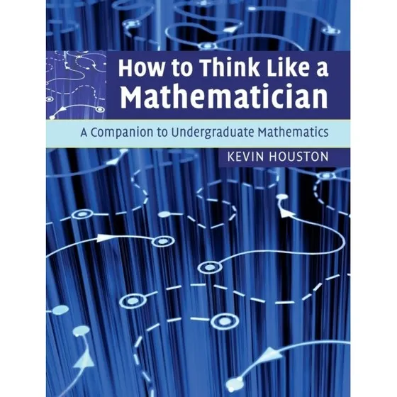 How To Think Like A Mathematician - Kevin Houston
