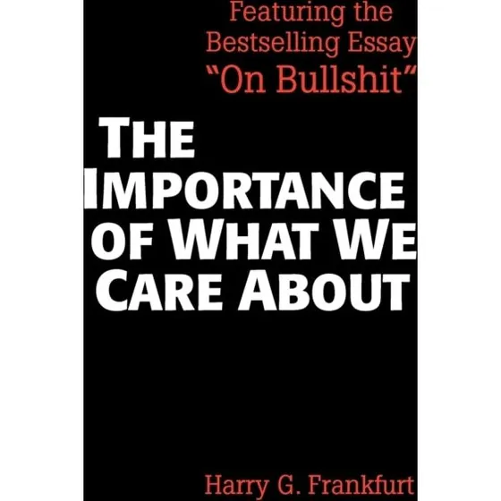 Harry G. Frankfurt: The Importance of What We Care About