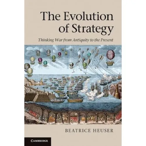 Beatrice Heuser: The Evolution of Strategy - Bog