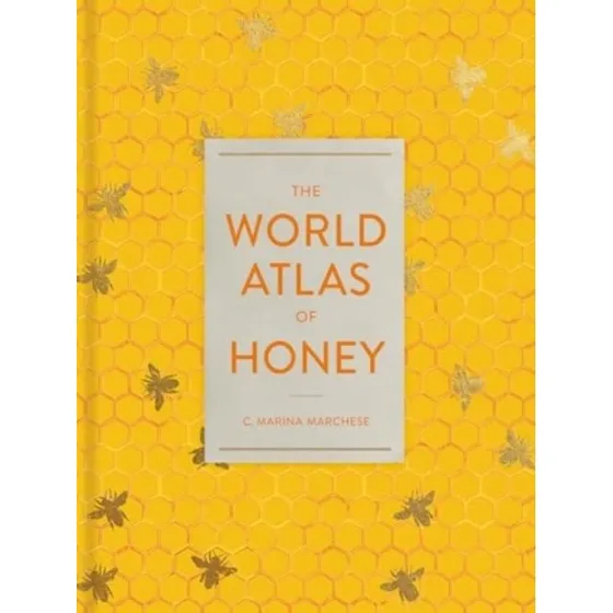 The World Atlas of Honey - C. Marina Marchese