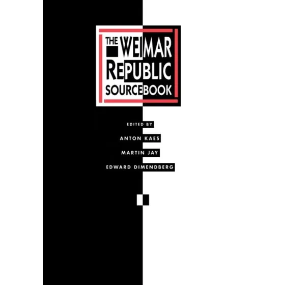 The Weimar Republic Sourcebook - Anton Kaes, et al.