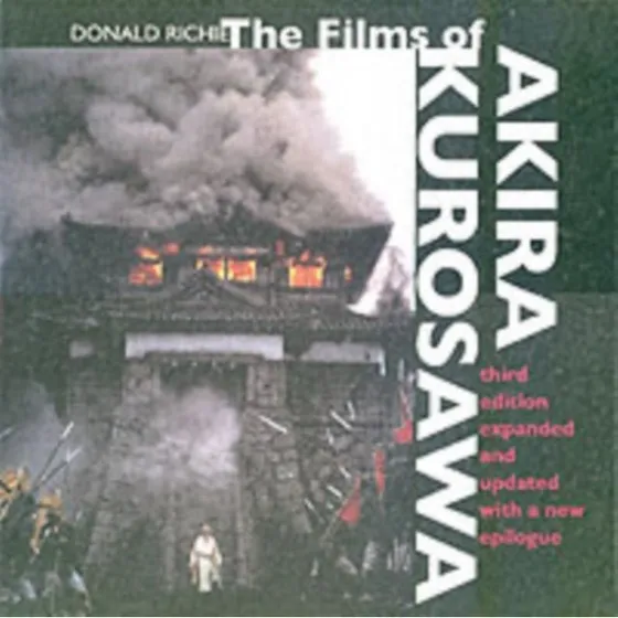 The Films of Akira Kurosawa, 3. udgave - Donald Richie