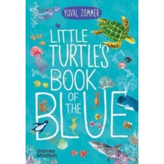 Yuval Zommer: Little Turtle's Book of The Blue