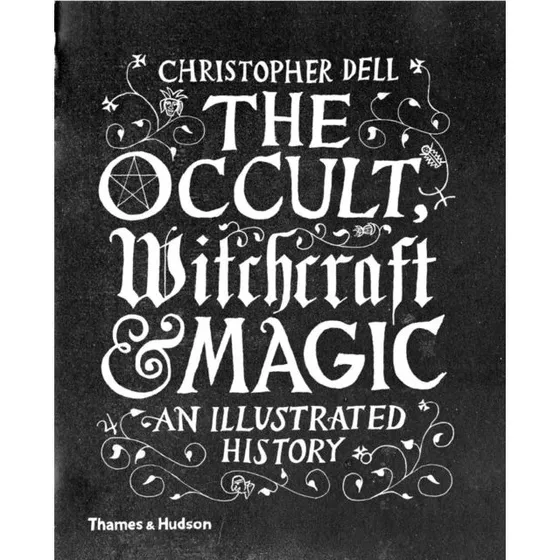 The Occult, Witchcraft & Magic af Christopher Dell