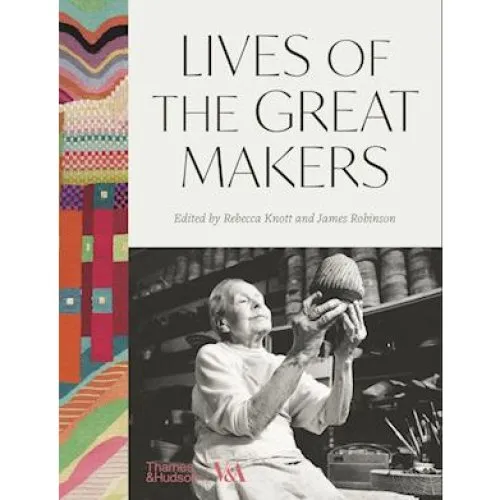 Lives of the Great Makers - James Robinson & Rebecca Knott