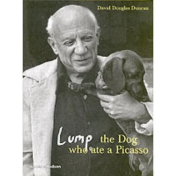 Lump: the Dog Who Ate a Picasso - David Douglas Duncan