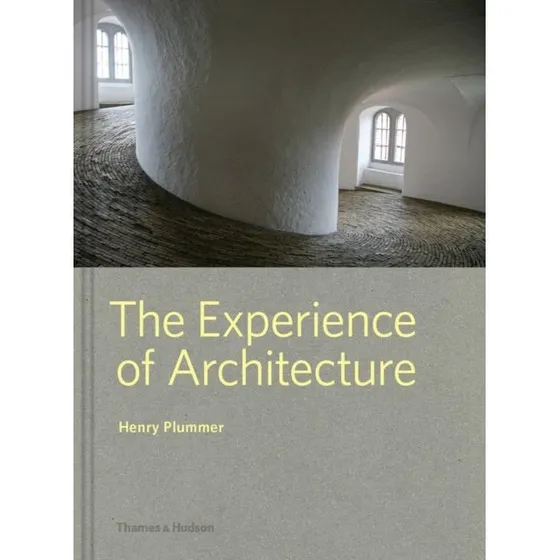 The Experience of Architecture - Henry Plummer