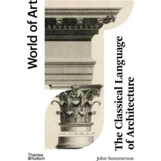 The Classical Language of Architecture - John Summerson