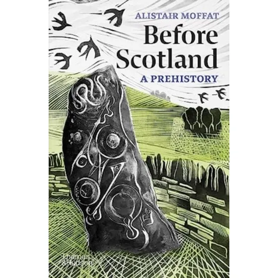Before Scotlanda Prehistory - Alistair Moffat