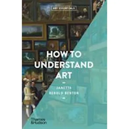 How to Understand Art - Janetta Rebold Benton - Bog