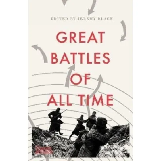 Great Battles of All Time - Jeremy Black