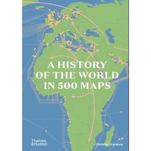 A History of the World in 500 Maps - Patrick Boucheron & C. Grataloup