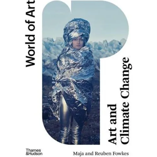 Art and Climate Change - Reuben Fowkes & Maja Fowkes (Bog)