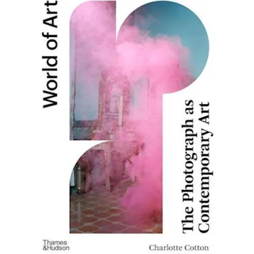 Charlotte Cotton: The Photograph as Contemporary Art - Bog