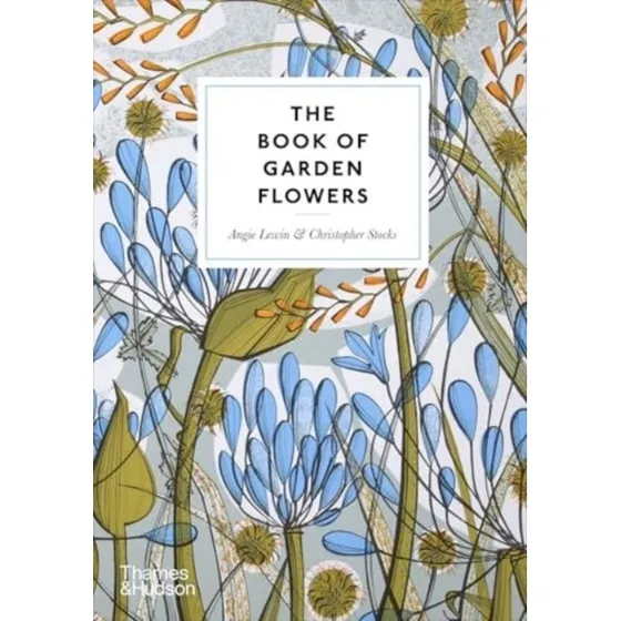 The Book of Garden Flowers - Christopher Stocks & Angie Lewin
