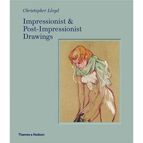Impressionist and Post-Impressionist Drawings - Christopher Lloyd