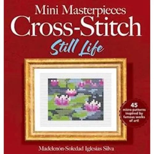 Mini Masterpieces Cross-Stitch: Still Life - Ana Gabriela Pico Villalpando