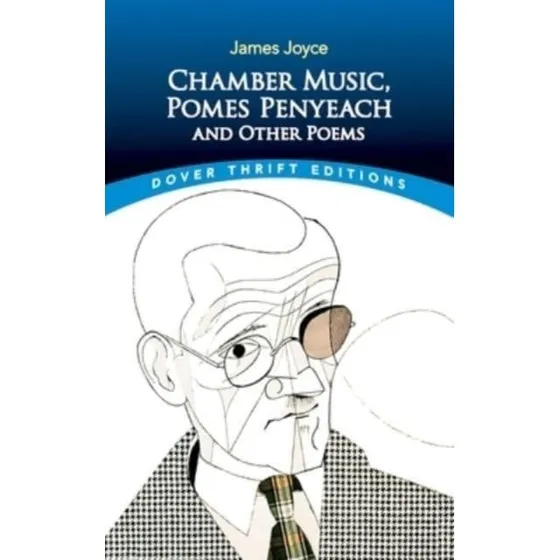 James Joyce: Chamber Music, Pomes Penyeach and Other Poems