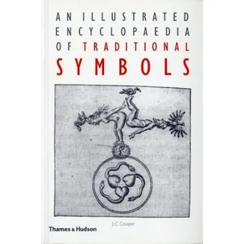 An Illustrated Encyclopaedia of Traditional Symbols - J. C. Cooper