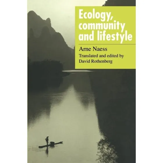 Ecology, Community and Lifestyle - Arne Næss & David Rothenberg