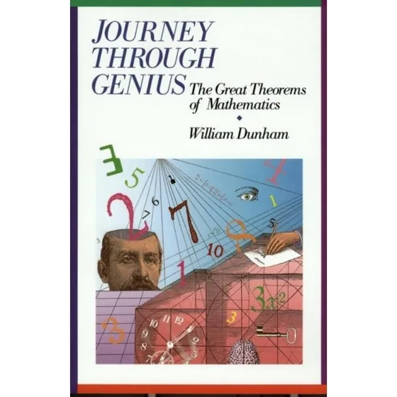 William Dunham: Journey through Genius - The Great Theorems of Mathematics