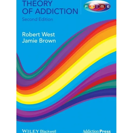Theory of Addiction - Robert West & Jamie Brown (Bog)
