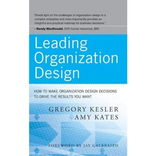 Leading Organization Design - Amy Kates & Gregory Kesler (Bog)