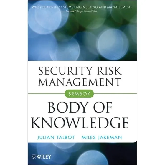 Security Risk Management Body of Knowledge - Julian Talbot & Jakeman