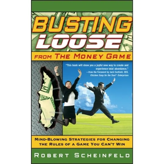 Busting Loose From the Money Game - Robert Scheinfeld