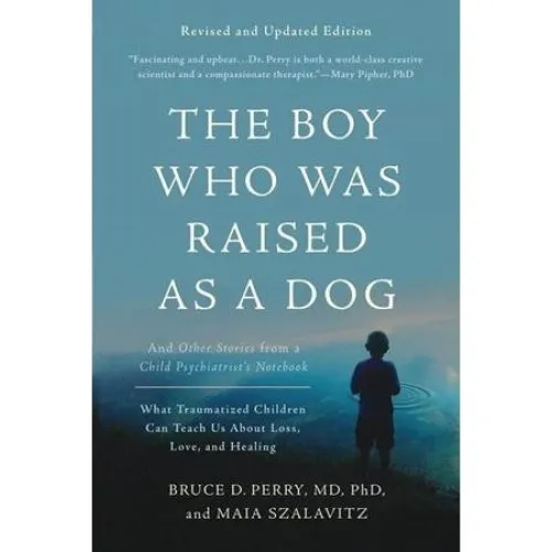 The Boy Who Was Raised as a Dog, 3. udgave - Bruce Perry & Maia Szalavitz
