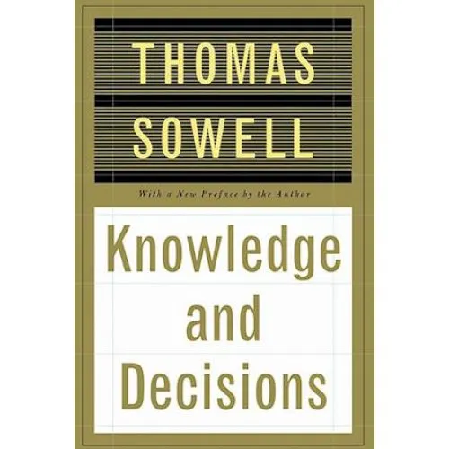 Thomas Sowell: Knowledge And Decisions - Bog