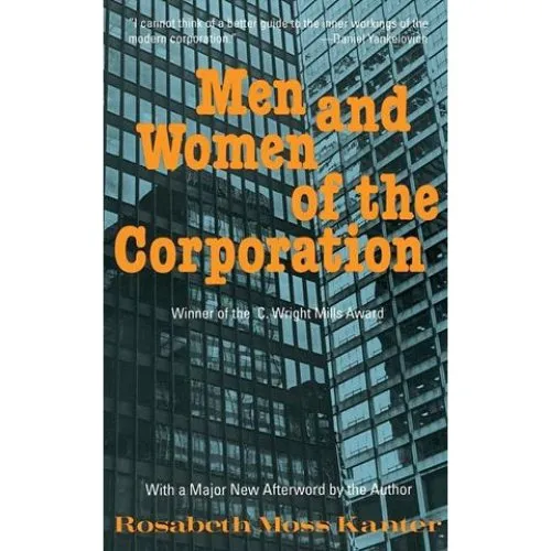 Men and Women of the Corporation - Rosabeth Moss Kanter