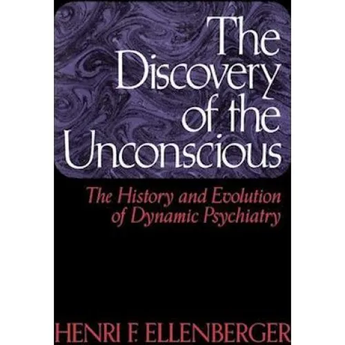 The Discovery of the Unconscious - Henri F. Ellenberger (Bog)
