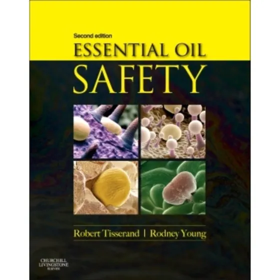 Essential Oil Safety - Robert Tisserand & Rodney Young