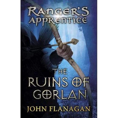 John Flanagan: The Ruins of Gorlan (Ranger's Apprentice #1)