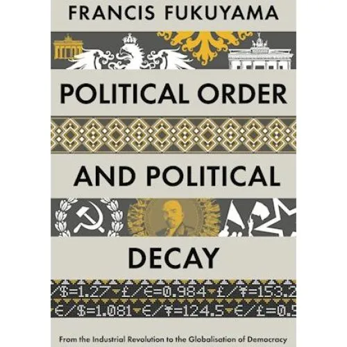 Francis Fukuyama: Political Order and Political Decay (Bog)