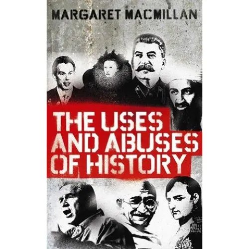 Margaret MacMillan: The Uses and Abuses of History - Bog