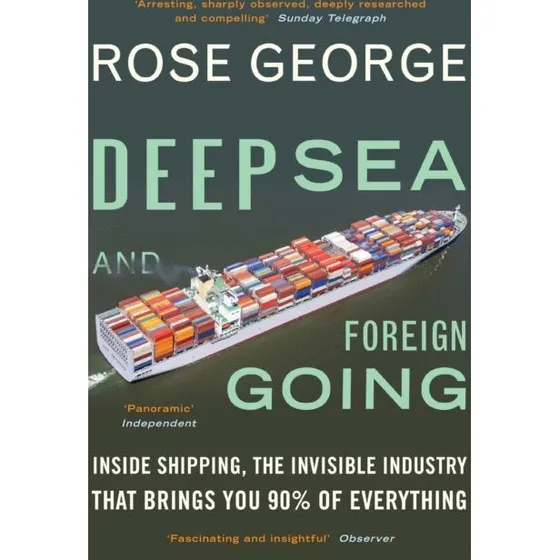 Deep Sea and Foreign Going - Rose George
