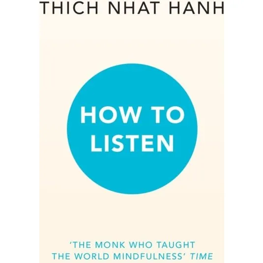 Thich Nhat Hanh: How to Listen