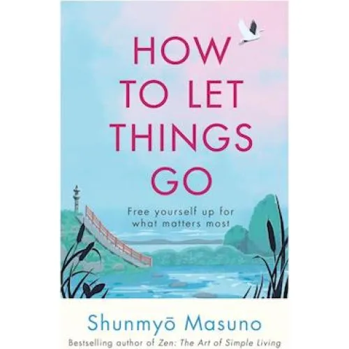 Shunmyo Masuno: How to Let Things Go - Bog