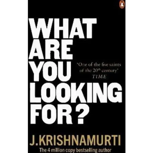 J. Krishnamurti: What Are You Looking For? - Bog