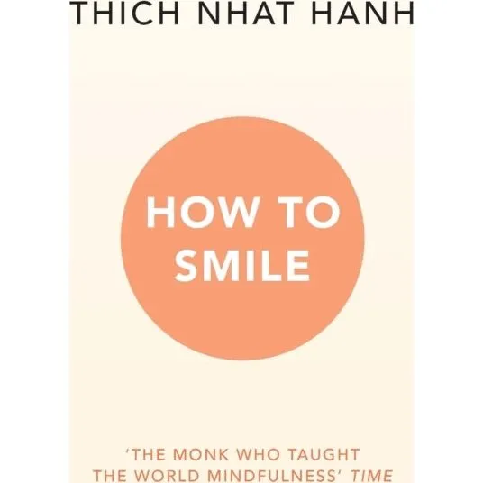 Thich Nhat Hanh - How To Smile