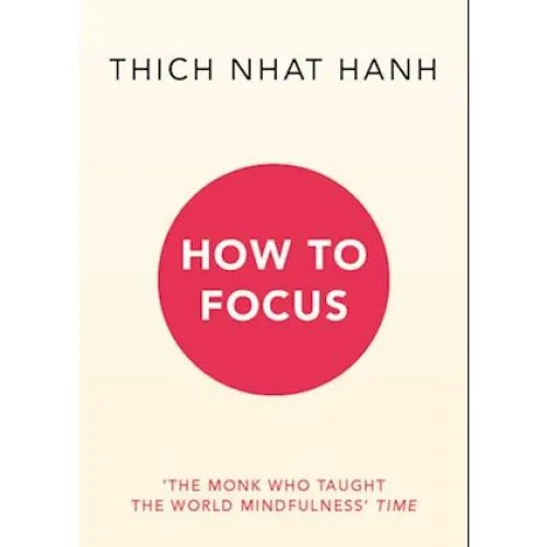 Thich Nhat Hanh: How to Focus - Bog