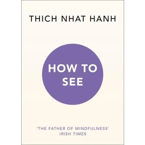 Thich Nhat Hanh - How to See - Bog