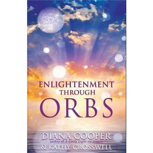 Enlightenment Through Orbs - Diana Cooper & Kathy Crosswell (Bog)