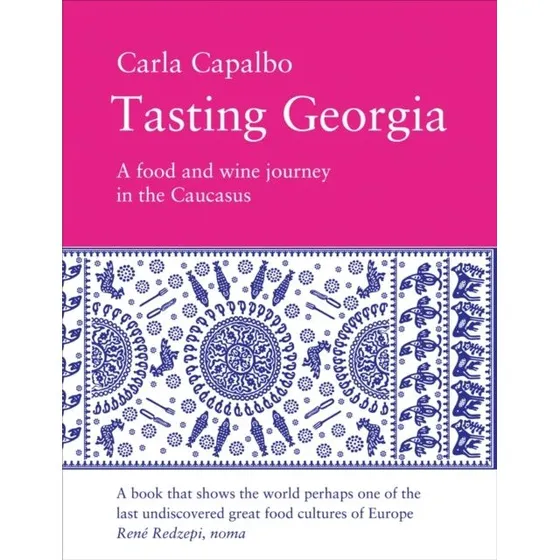 Tasting Georgia: A Food and Wine Journey - Carla Capalbo