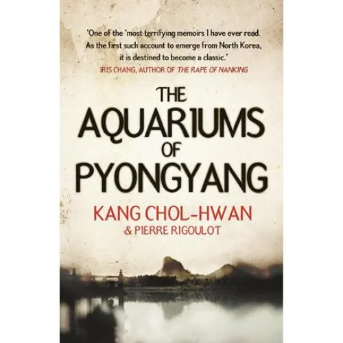 The Aquariums of Pyongyang - Kang Chol-Hwan & Pierre Rigoulot
