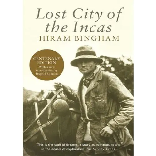 Lost City of the Incas - Hugh Thomson & Hiram Bingham (Bog)